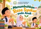 Menumbuhkan Rasa Syukur pada Anak, Pendidikan Karakter Dimulai dari Kebiasaan Sederhana